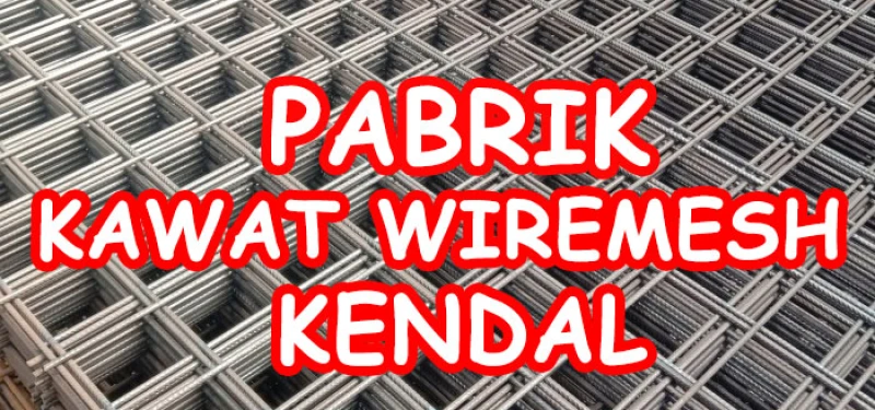 Pabrik Kawat Wiremesh Murah Kendal